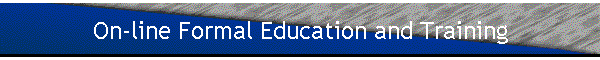 On-line Formal Education and Training